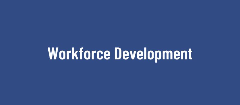text graphic that states workforce development