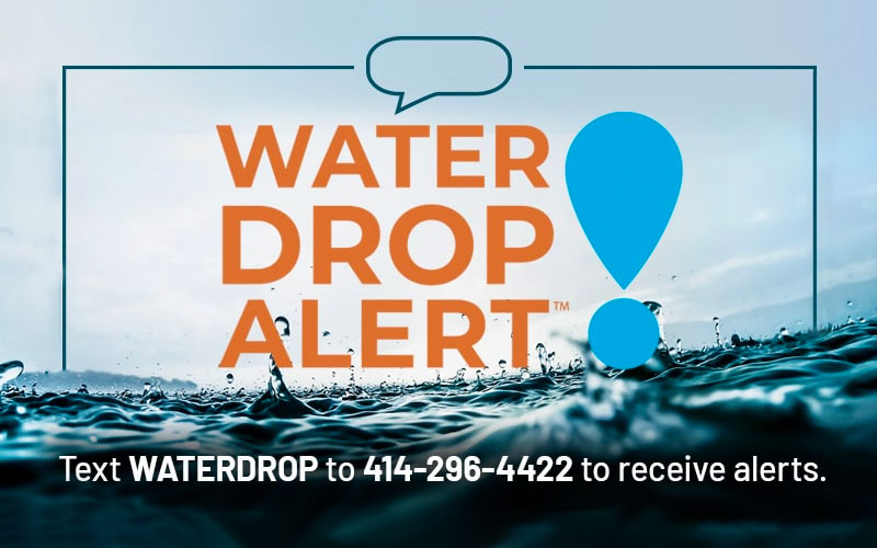 Water Drop Alert - text waterdrop to 414-296-4422 to receive alerts